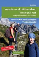 birgiteder Wander- und Hüttenurlaub. Trekking für ALLE in Bayern Österreich und Südtirol