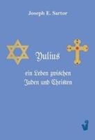 josephe.sartor Yulius ein Leben zwischen Juden und Christen