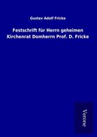 Festschrift für Herrn geheimen Kirchenrat Domherrn Prof. D. Fricke