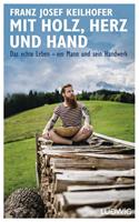 franzjosefkeilhofer Mit Holz Herz und Hand
