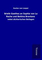 gustavvonloeper Briefe Goethes an Sophie von La Roche und Bettina Brentano