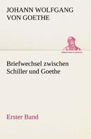 johannwolfgangvongoethe Briefwechsel zwischen Schiller und Goethe - Erster Band