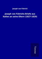 Joseph von Führichs Briefe aus Italien an seine Eltern (1827-1829)