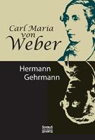 Carl Maria von Weber. Biografie