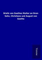 ohneautor Briefe von Goethes Mutter an ihren Sohn Christiane und August von Goethe