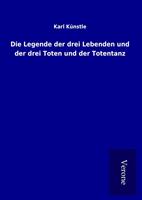 Die Legende der drei Lebenden und der drei Toten und der Totentanz