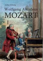 Wolfgang Amadeus Mozart. Sein Leben und sein Werk