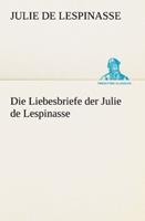 juliedelespinasse Die Liebesbriefe der Julie de Lespinasse