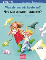 susanneböse,miryamspecht Was ziehen wir heute an? Kinderbuch Deutsch-Russisch