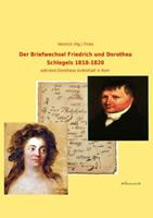 Der Briefwechsel Friedrich und Dorothea Schlegels 1818-1820