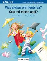susanneböse,myriamspecht Was ziehen wir heute an? Kinderbuch Deutsch-Italienisch