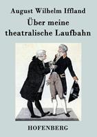 augustwilhelmiffland Über meine theatralische Laufbahn