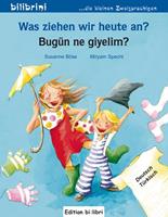 susanneböse,miryamspecht Was ziehen wir heute an? Kinderbuch Deutsch-Türkisch
