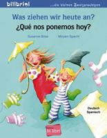 susanneböse,miryamspecht Was ziehen wir heute an? Kinderbuch Deutsch-Spanisch