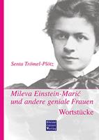 sentatrömel-plötz Mileva Einstein-Maric und andere geniale Frauen. Wortstücke
