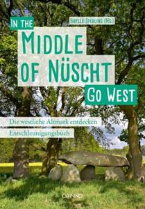 Omnino Verlag Go West - In the Middle of Nüscht. Die westliche Altmark entdecken