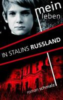 romanschmalz Mein Leben in Stalins Russland