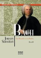 philippspitta Johann Sebastian Bach. Eine Biografie in zwei Bänden. Band 2