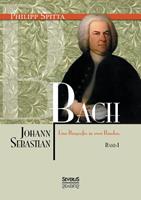 philippspitta Johann Sebastian Bach Eine Biografie in zwei Bänden. Band 1