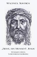 waltherrohdich 'Siehe ein Mensch': Jesus