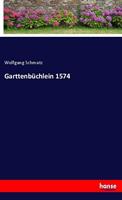 wolfgangschmatz Garttenbüchlein 1574