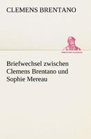 clemensbrentano Briefwechsel zwischen Clemens Brentano und Sophie Mereau