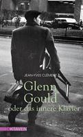 jean-yvesclément Glenn Gould oder das innere Klavier