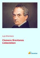 Clemens Brentanos Liebesleben