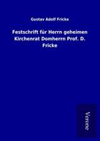 gustavadolffricke Festschrift für Herrn geheimen Kirchenrat Domherrn Prof. D. Fricke