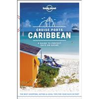 Lonely Planet: Cruise Ports Caribbean (2nd Ed)