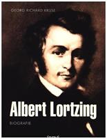 georgrichardkruse Albert Lortzing. Biografie
