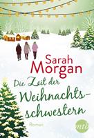 Sarah Morgan Die Zeit der Weihnachtsschwestern:Romantischer Winterroman von Bestseller-Autorin  