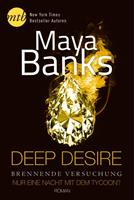 Maya Banks Deep Desire 2 - Brennende Versuchung: Nur eine Nacht mit dem Tycoon?: 