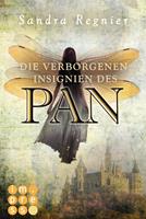 Sandra Regnier Die Pan-Trilogie 3: Die verborgenen Insignien des Pan:Romantische Urban Fantasy die dich in die Welt der Elfen führt 