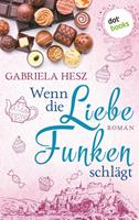 Gabriela Hesz Wenn die Liebe Funken schlägt:Roman 
