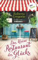 Roberta Gregorio Das kleine Restaurant des Glücks:Roman 