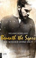 Melanie Moreland Beneath the Scars - Nie wieder ohne dich: 