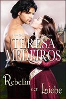 Teresa Medeiros Rebellin der Liebe: 