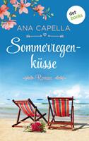 Ana Capella Sommerregenküsse:Roman 
