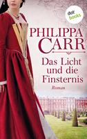 Philippa Carr Das Licht und die Finsternis: Die Töchter Englands - Band 5:Roman 
