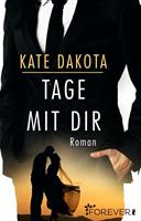 Kate Dakota Tage mit dir:Roman 