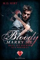 M. D. Hirt Bloody Marry Me 1: Blut ist dicker als Whiskey:Vampir-Liebesroman 