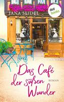 Jana Seidel Das Café der süßen Wunder:Roman 