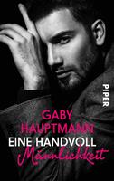 Gaby Hauptmann Eine Handvoll Männlichkeit:Roman 