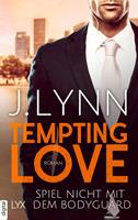 J. Lynn Tempting Love - Spiel nicht mit dem Bodyguard: 