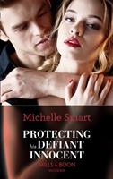 Michelle Smart Protecting His Defiant Innocent (Mills & Boon Modern) (Bound to a Billionaire Book 1): 