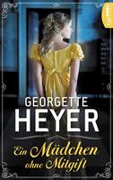 Georgette Heyer Ein Mädchen ohne Mitgift: 