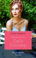 Sophie Pembroke Pregnant On The Earl's Doorstep (Mills & Boon True Love): 