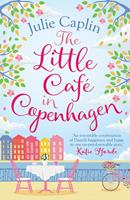 Julie Caplin The Little Café in Copenhagen: Fall in love and escape the winter blues with this wonderfully heartwarming and feelgood novel (Romantic Escapes Book 1):ePub edition 