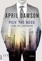 April Dawson Pick the Boss - Liebe ist Chefsache: 
